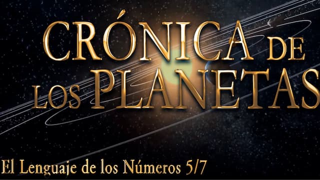 La Crónica de los Planetas – Parte 5/7 del Documental El Lenguaje de los Números