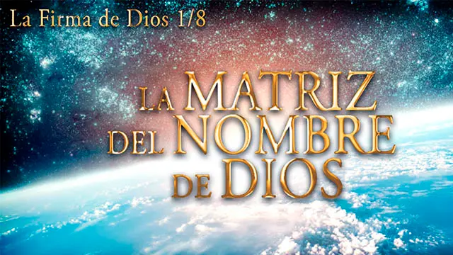La Matriz del Nombre de Dios - Parte 1/8 del Documental: La Firma de Dios