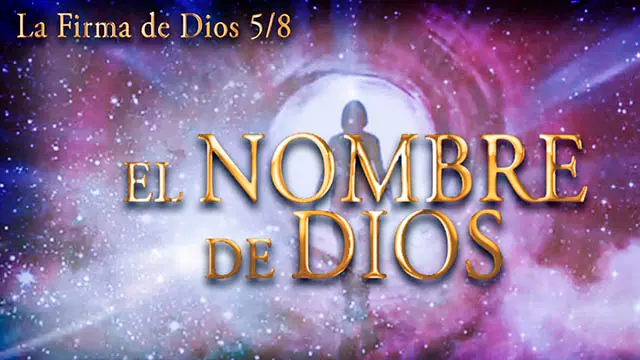El Nombre de Dios - Parte 5/8 del Documental: La Firma de Dios